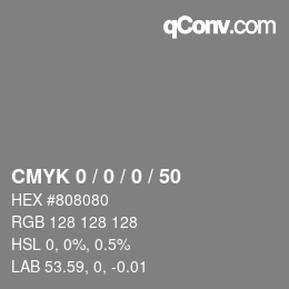 カラーコード: CMYK 0 / 0 / 0 / 50 | qconv.com