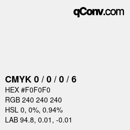 カラーコード: CMYK 0 / 0 / 0 / 6 | qconv.com