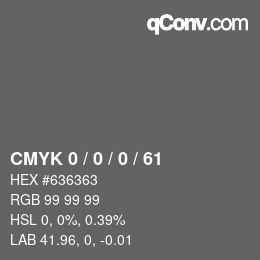 カラーコード: CMYK 0 / 0 / 0 / 61 | qconv.com