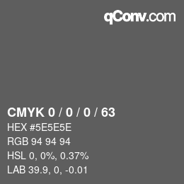 Color code: CMYK 0 / 0 / 0 / 63 | qconv.com