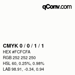 カラーコード: CMYK 0 / 0 / 1 / 1 | qconv.com