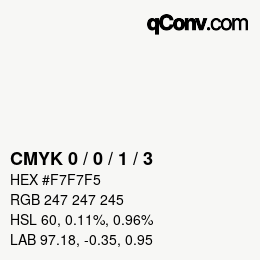 カラーコード: CMYK 0 / 0 / 1 / 3 | qconv.com