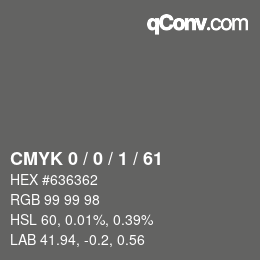 カラーコード: CMYK 0 / 0 / 1 / 61 | qconv.com