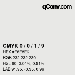 Farbcode: CMYK 0 / 0 / 1 / 9 | qconv.com