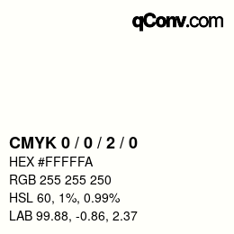 カラーコード: CMYK 0 / 0 / 2 / 0 | qconv.com