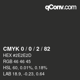 Color code: CMYK 0 / 0 / 2 / 82 | qconv.com