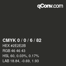 Color code: CMYK 0 / 0 / 6 / 82 | qconv.com