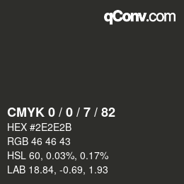 Color code: CMYK 0 / 0 / 7 / 82 | qconv.com