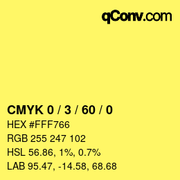 カラーコード: CMYK 0 / 3 / 60 / 0 | qconv.com