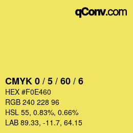 カラーコード: CMYK 0 / 5 / 60 / 6 | qconv.com