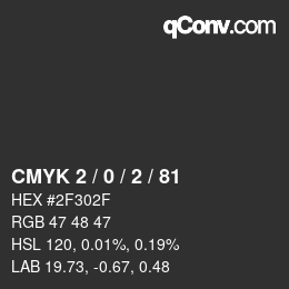 Color code: CMYK 2 / 0 / 2 / 81 | qconv.com