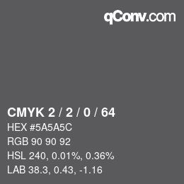 Color code: CMYK 2 / 2 / 0 / 64 | qconv.com