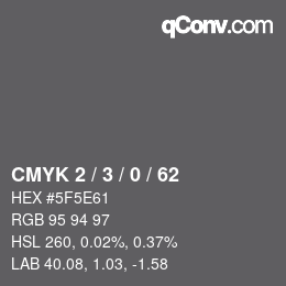 Color code: CMYK 2 / 3 / 0 / 62 | qconv.com