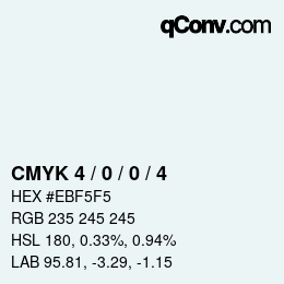 カラーコード: CMYK 4 / 0 / 0 / 4 | qconv.com