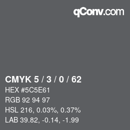 Color code: CMYK 5 / 3 / 0 / 62 | qconv.com