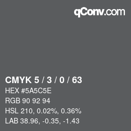 Color code: CMYK 5 / 3 / 0 / 63 | qconv.com