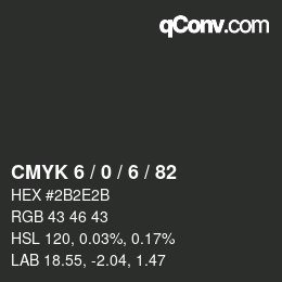 Farbcode: CMYK 6 / 0 / 6 / 82 | qconv.com