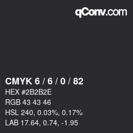 Farbcode: CMYK 6 / 6 / 0 / 82 | qconv.com
