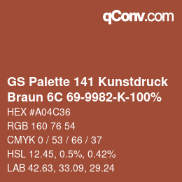 Code couleur: GS Palette 141 Kunstdruck - Braun 6C 69-9982-K-100% | qconv.com