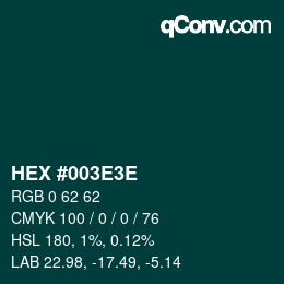 Code couleur: HEX #003E3E | qconv.com