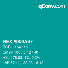 Color code: HEX #009A97 | qconv.com