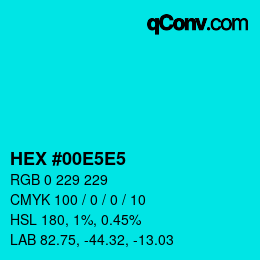 カラーコード: HEX #00E5E5 | qconv.com