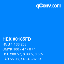 カラーコード: HEX #0185FD | qconv.com