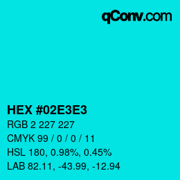 Color code: HEX #02E3E3 | qconv.com