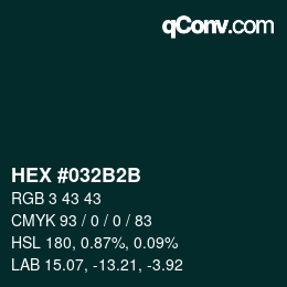 颜色代码: HEX #032B2B | qconv.com