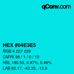 Color code: HEX #04E3E5 | qconv.com