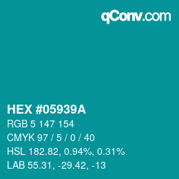 カラーコード: HEX #05939A | qconv.com