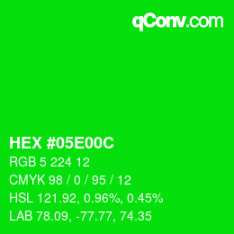 Color code: HEX #05E00C | qconv.com