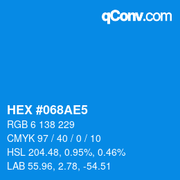 カラーコード: HEX #068AE5 | qconv.com