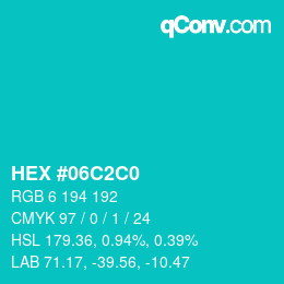 カラーコード: HEX #06C2C0 | qconv.com