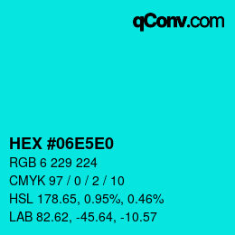 Color code: HEX #06E5E0 | qconv.com