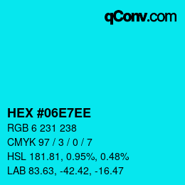 カラーコード: HEX #06E7EE | qconv.com