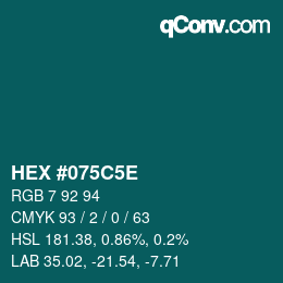 Color code: HEX #075C5E | qconv.com