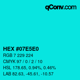Color code: HEX #07E5E0 | qconv.com