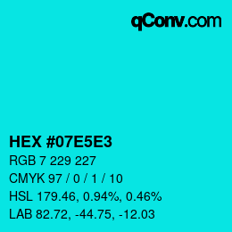 Color code: HEX #07E5E3 | qconv.com