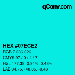 Color code: HEX #07ECE2 | qconv.com