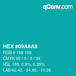 カラーコード: HEX #09A8A8 | qconv.com