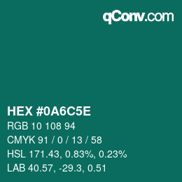 カラーコード: HEX #0A6C5E | qconv.com