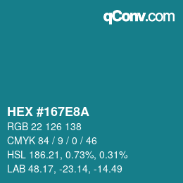 カラーコード: HEX #167E8A | qconv.com