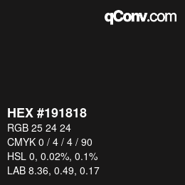 颜色代码: HEX #191818 | qconv.com