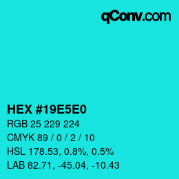 Color code: HEX #19E5E0 | qconv.com