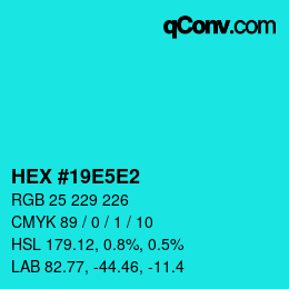 Farbcode: HEX #19E5E2 | qconv.com