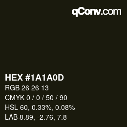 カラーコード: HEX #1A1A0D | qconv.com