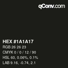 カラーコード: HEX #1A1A17 | qconv.com
