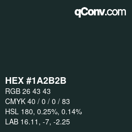 Color code: HEX #1A2B2B | qconv.com