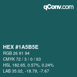 Farbcode: HEX #1A5B5E | qconv.com